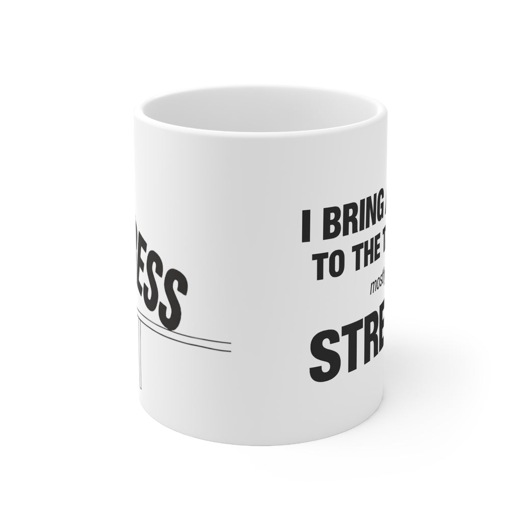 I Bring a Lot to the Table, Mostly Stress Mug, Funny Office Ceramic Mug (325ml, 11oz)